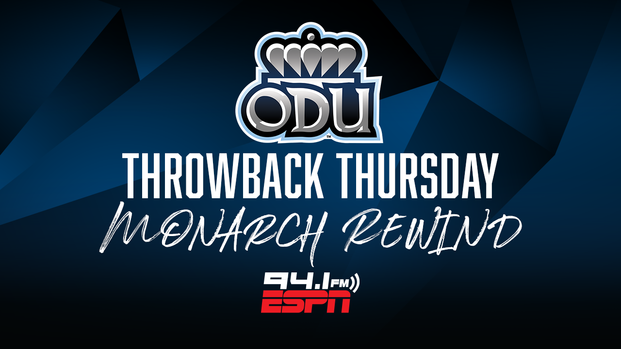 Throwback Thursday Monarch Rewinds Continues on ESPN Radio 94.1 - Old  Dominion Athletics, image size:1280x720